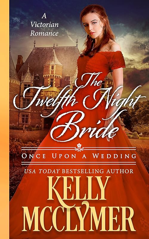 The Twelfth Night Bride (Once Upon a Wedding Book 7) by Kelly McClymer