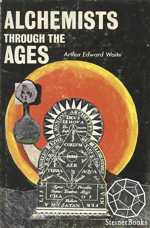 Alchemists Through the Ages by Arthur Edward Waite