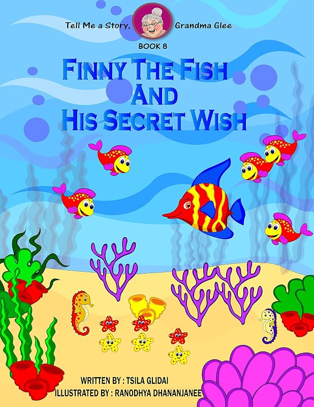 Tell Me A Story, Grandma Glee- book 8: Finny The Fish And His Secret Wish by Tsila Glidai