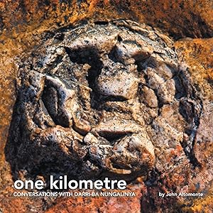 One Kilometre: Conversations with Darri-ba Nungalinya by John Altomonte