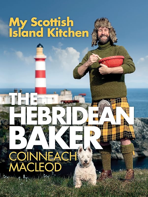 The Hebridean Baker: My Scottish Island Kitchen: (New Cookbook from Scottish TikTok Sensation) by Coinneach MacLeod