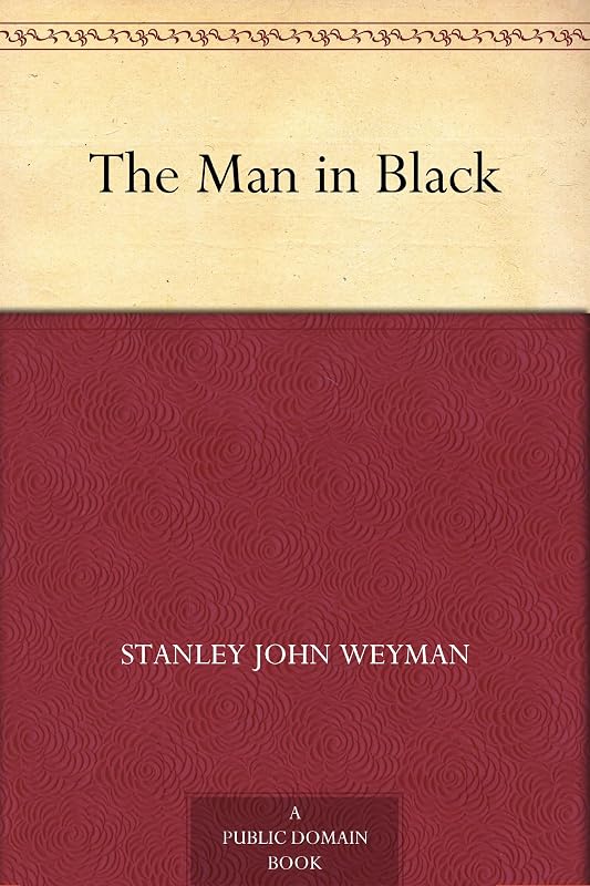 The Man in Black by Stanley John Weyman