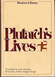 Plutarch's Lives (The Lives of the Noble Grecians and Romans)