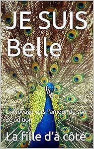 JE SUIS Belle: Un voyage vers l’amour de soi, 2e édition (French Edition) by La fille d’à côté