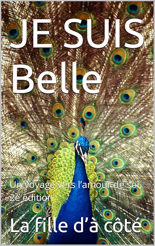 JE SUIS Belle: Un voyage vers l’amour de soi, 2e édition (French Edition) by La fille d’à côté