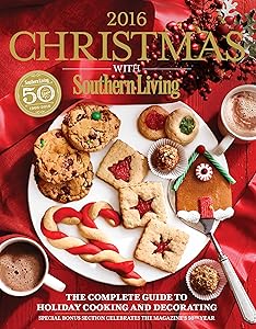 Christmas with Southern Living 2016: The Complete Guide to Holiday Cooking and Decorating by Editors of Southern Living Magazine