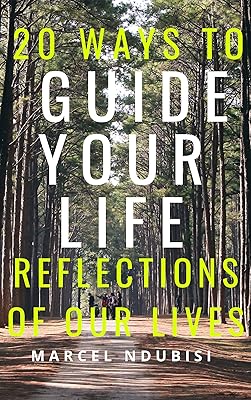 20 Ways to Guide Your Life: Reflections of out Lives