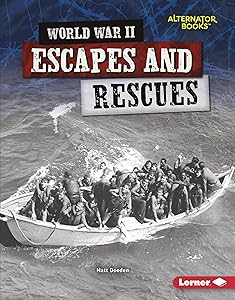 World War II Escapes and Rescues (Heroes of World War II (Alternator Books ® ))