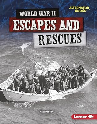 World War II Escapes and Rescues (Heroes of World War II (Alternator Books ® ))