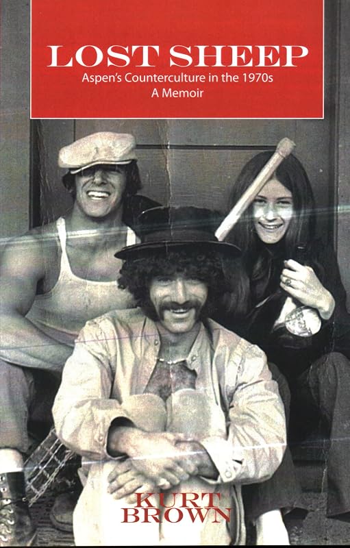 Lost Sheep: Aspen's Counterculture in the 1970's by Kurt Brown