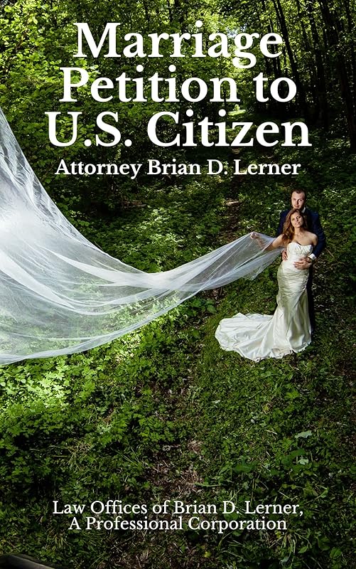Marriage Petition to U.S. Citizen: Marriage Law Petitions prepared by Immigration Law Firm by Brian Lerner