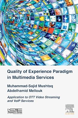 Quality of Experience Paradigm in Multimedia Services: Application to OTT Video Streaming and VoIP Services (Networks and Telecommunications)