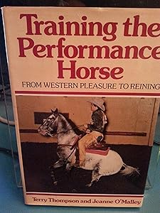 Training the Performance Horse: From Western Pleasure to Reining by Terry Thompson