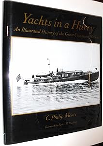 Yachts in a Hurry: An Illustrated History of the Great Commuter Yachts by C. Philip Moore