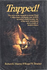 Trapped!: The story of the struggle to rescue Floyd Collins from a Kentucky cave in 1925 by Robert K Murray