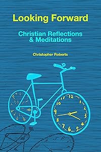 Looking Forward: Christian Reflections & Meditations