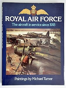 Royal Air Force: The aircraft in service since 1918 by Michael Turner