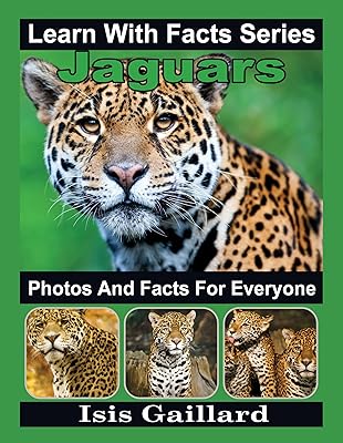 Jaguars: Photos and Facts for Everyone (Learn With Facts Series Book 49)