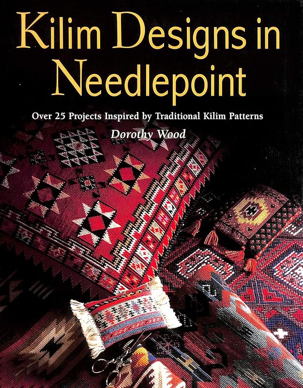 Kilim Designs in Needlepoint: Over 25 Projects Inspired by Traditional Kilim Patterns by Dorothy Wood