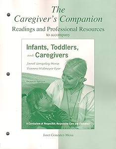 The Caregiver's Companion: Readings and Professional Resources to accompany Infants, Toddlers, and Caregivers