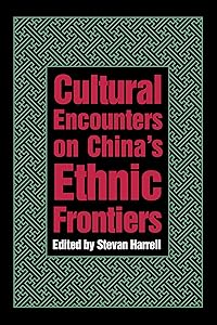 Cultural Encounters on China’s Ethnic Frontiers (Studies on Ethnic Groups in China) by Stevan Harrell