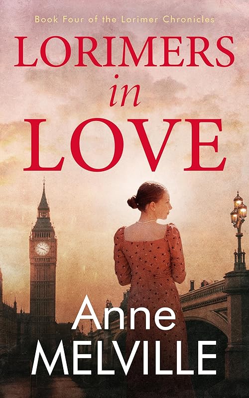 Lorimers in Love (The Lorimer Chronicles Book 4) by Anne Melville