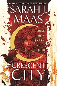 House of Earth and Blood (Crescent City, 1) by Sarah J. Maas