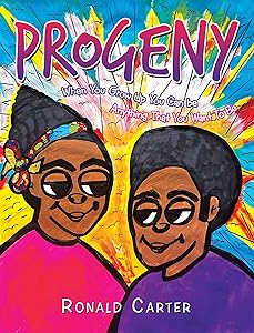Progeny: When You Grow up You Can Be Anything That You Want to Be
