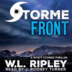 Storme Front: A Wyatt Storme Thriller, Book 2 by W.L. Ripley