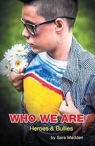 Who We Are: Heroes & Bullies by Sara Madden