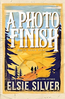 A Photo Finish: A Small Town Second Chance Romance (Gold Rush Ranch Book 2)