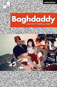 Baghdaddy (Modern Plays) by Jasmine Naziha Jones
