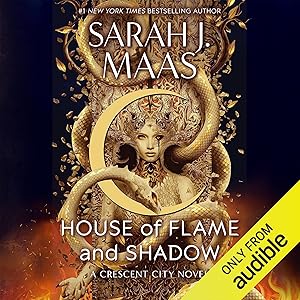 House of Flame and Shadow: Crescent City, Book 3 by Sarah J. Maas
