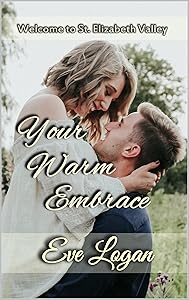 Your Warm Embrace: Welcome to St. Elizabeth Valley by Eve Logan