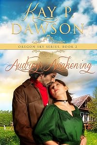 Audrey's Awakening (Oregon Sky Series Book 2) by Kay P. Dawson