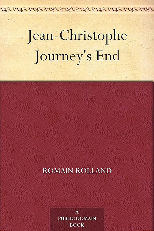 Jean-Christophe Journey's End by Romain Rolland