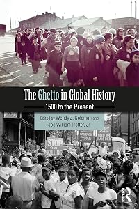The Ghetto in Global History: 1500 to the Present by Wendy Z. Goldman