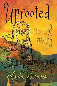 Uprooted: A New Life in the Arizona Sun by Linda Strader