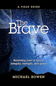 The Brave: Becoming men of honor, integrity, strength, and grace
