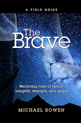 The Brave: Becoming men of honor, integrity, strength, and grace