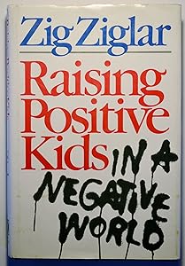 Raising Positive Kids in a Negative World