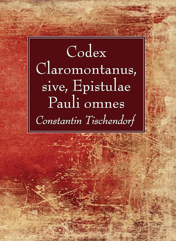 Codex Claromontanus, Sive, Epistulae Pauli Omnes by Constantin Tischendorf