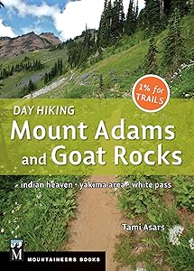 Day Hiking Mount Adams & Goat Rocks Wilderness: Indian Heaven * Yakima Area * White Pass by Tami Asars