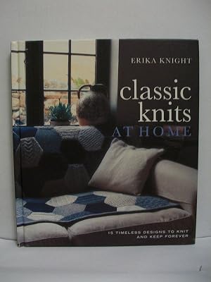 Classic Knits at Home: 15 Timeless Designs to Knit and Keep Forever