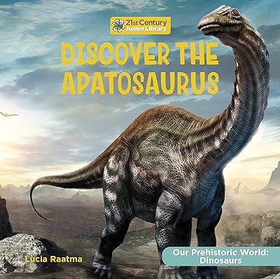 Discover the Apatosaurus (21st Century Junior Library: Our Prehistoric World: Dinosaurs)
