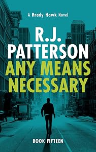 Any Means Necessary (A Brady Hawk Novel Book 15) by R.J. Patterson