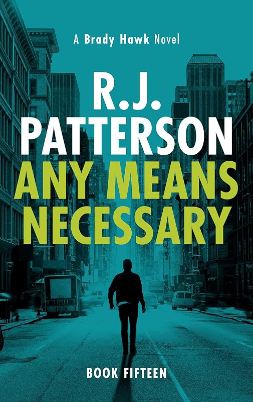 Any Means Necessary (A Brady Hawk Novel Book 15) by R.J. Patterson