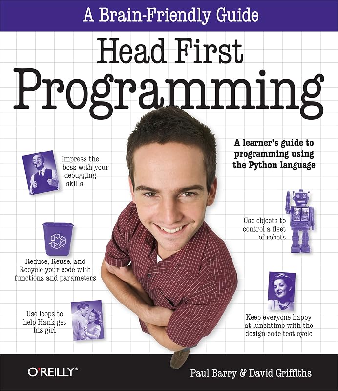 Head First Programming: A learner's guide to programming using the Python language by David Griffiths