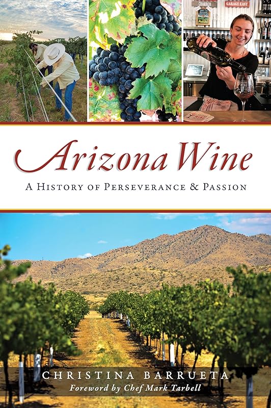 Arizona Wine: A History of Perseverance & Passion (American Palate) by Christina Barrueta