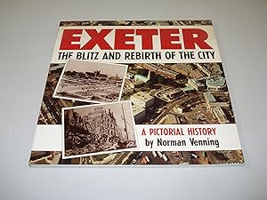 Exeter: The Blitz and Rebirth of the City by Norman Venning